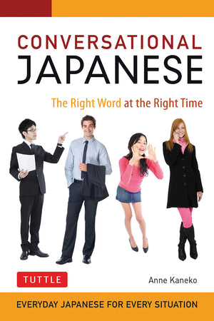 Conversational Japanese: The Right Word at the Right Time: This Japanese Phrasebook and Language Guide Lets You Learn Japanese Q,New