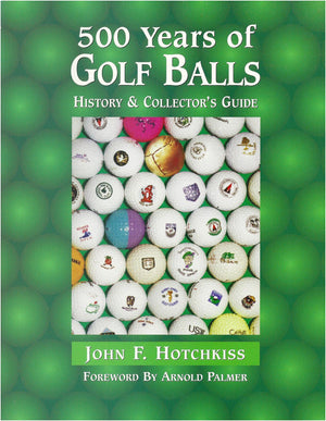 500 Years of Golf Balls: History & Collector's Guide,Used