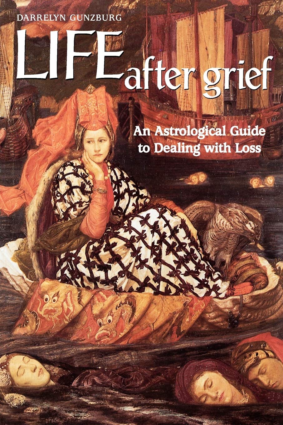Life After Grief: An Astrological Guide to Dealing with Loss,New