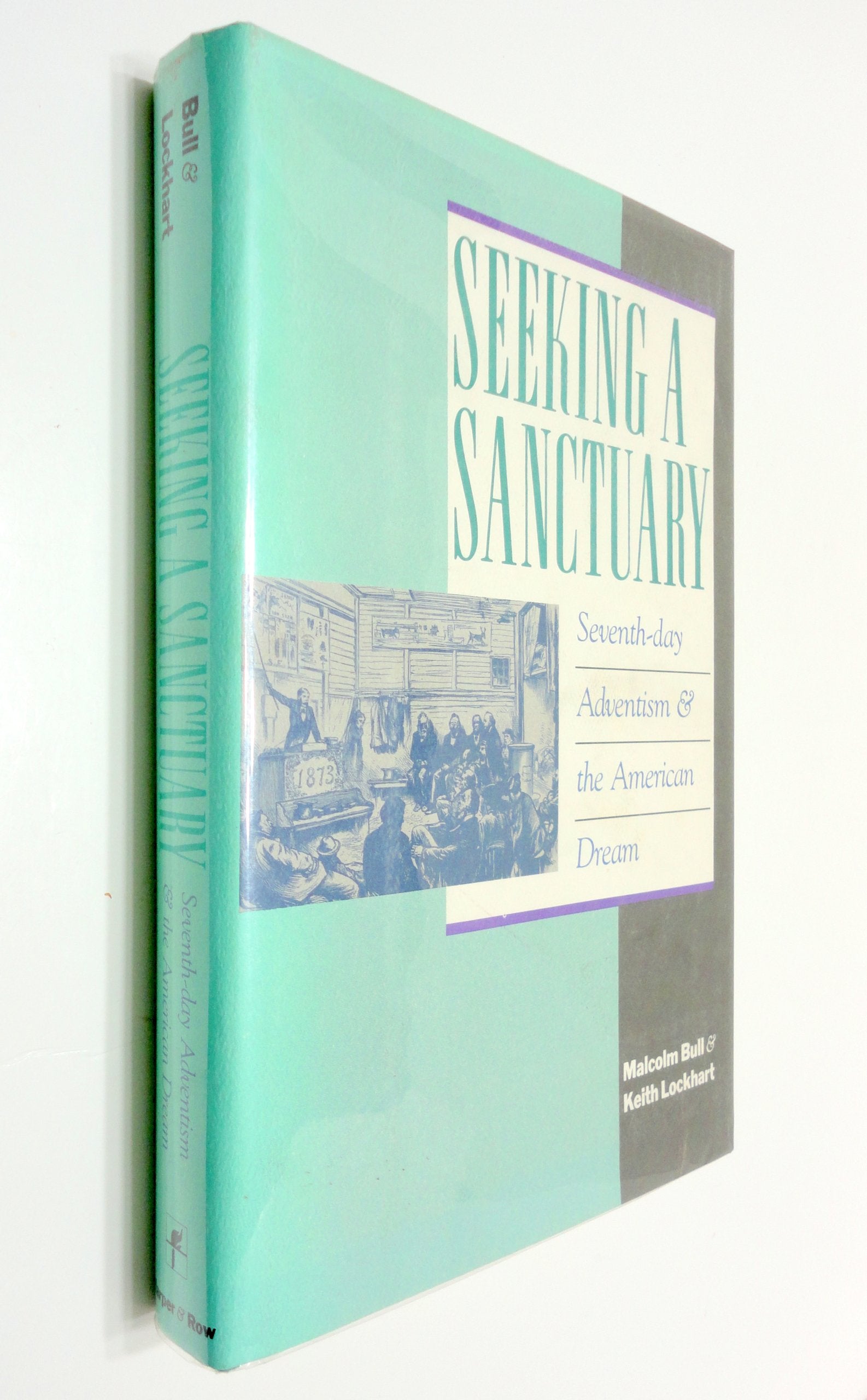 Seeking A Sanctuary: Seventhday Adventism And The American Dream,Used