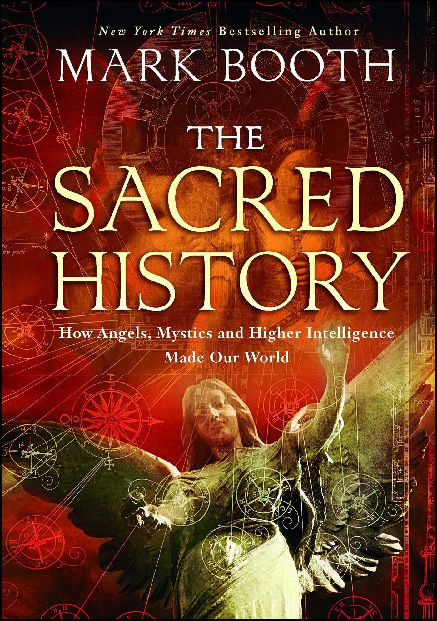 The Sacred History: How Angels, Mystics and Higher Intelligence Made Our World,Used