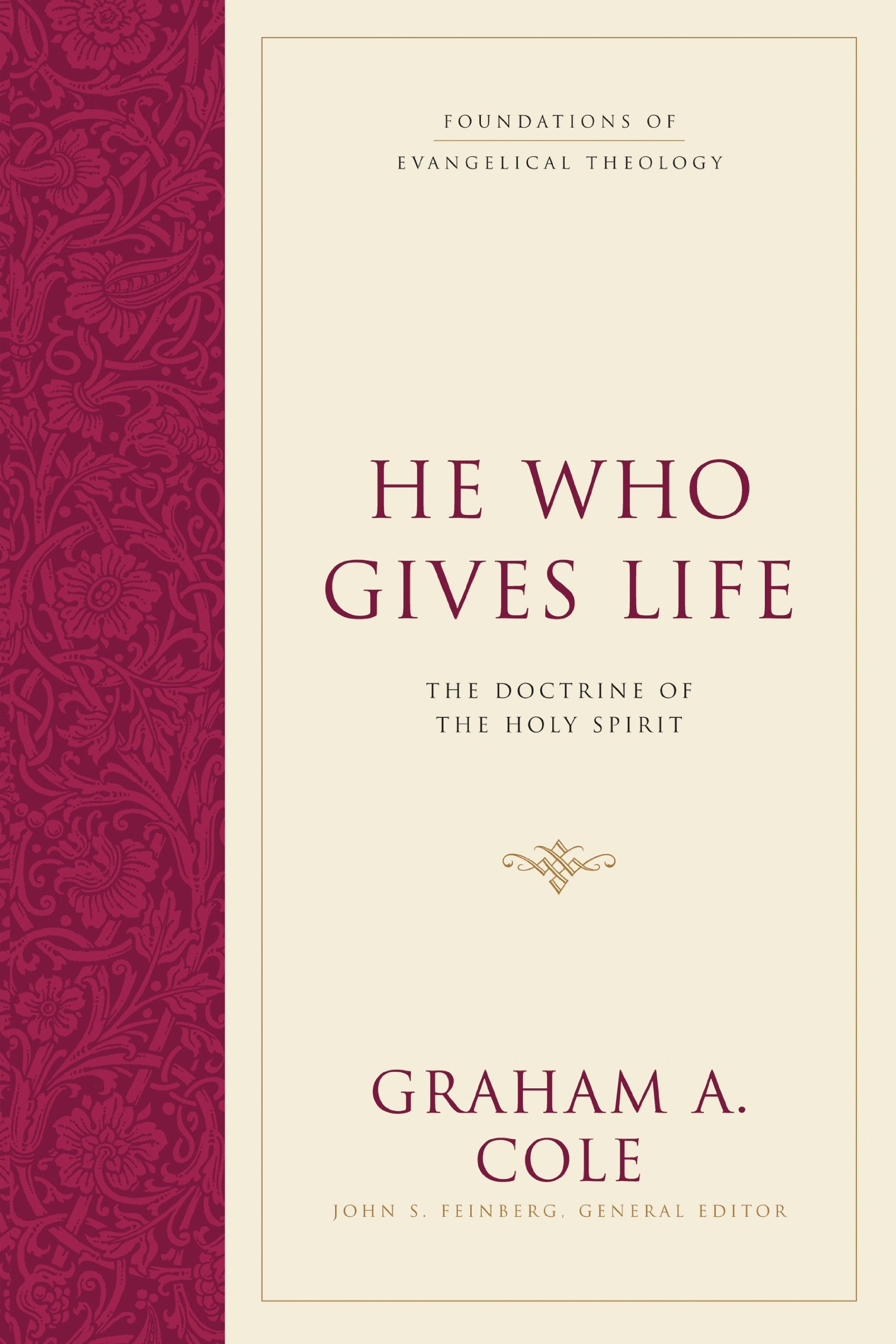 He Who Gives Life: The Doctrine of the Holy Spirit (Foundations of Evangelical Theology),New