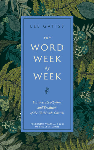 The Word Week By Week: Discover The Rhythm And Tradition Of The Worldwide Church