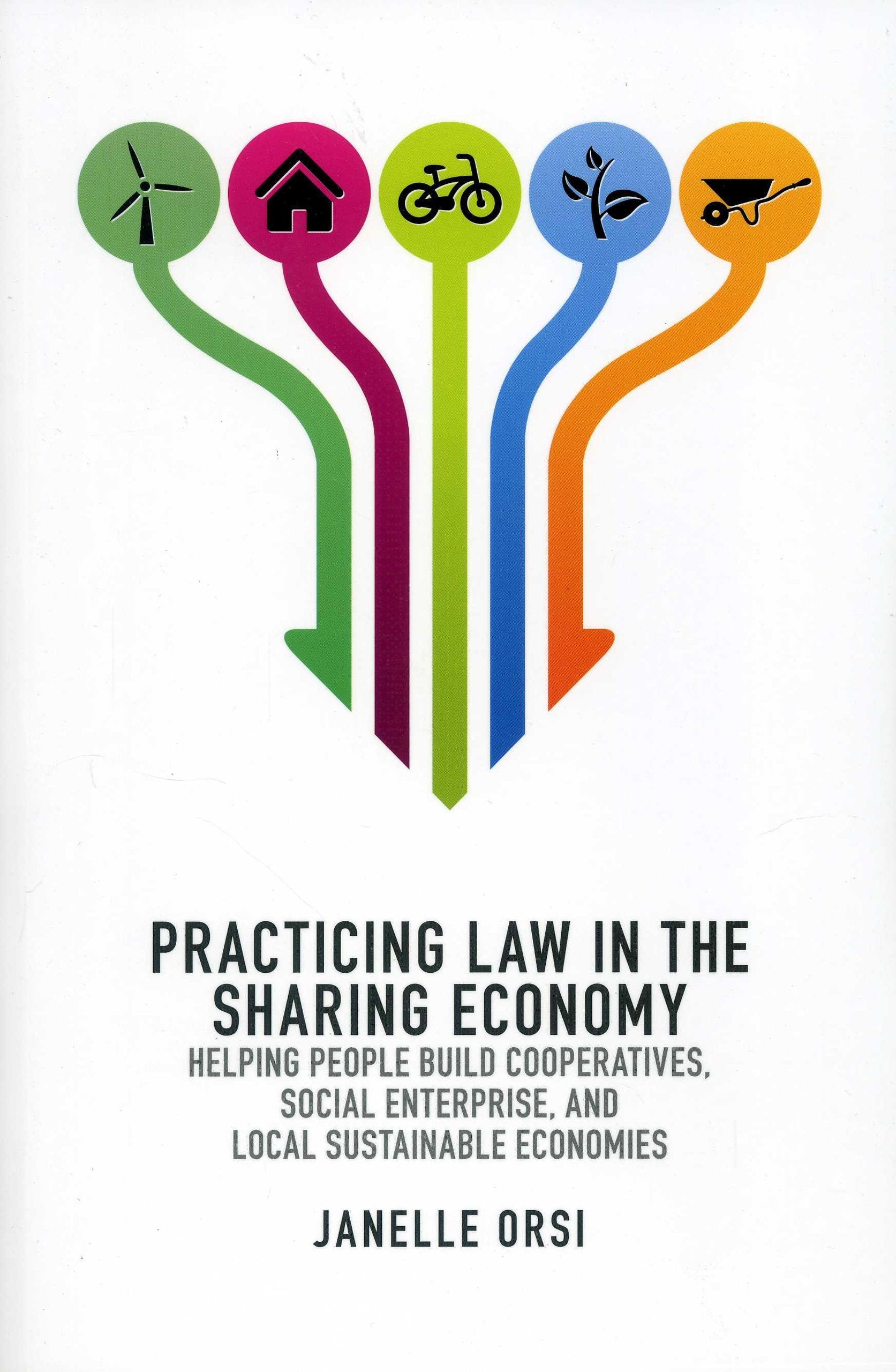 Practicing Law in the Sharing Economy: Helping People Build Cooperatives, Social Enterprise, and Local Sustainable Economies,Used