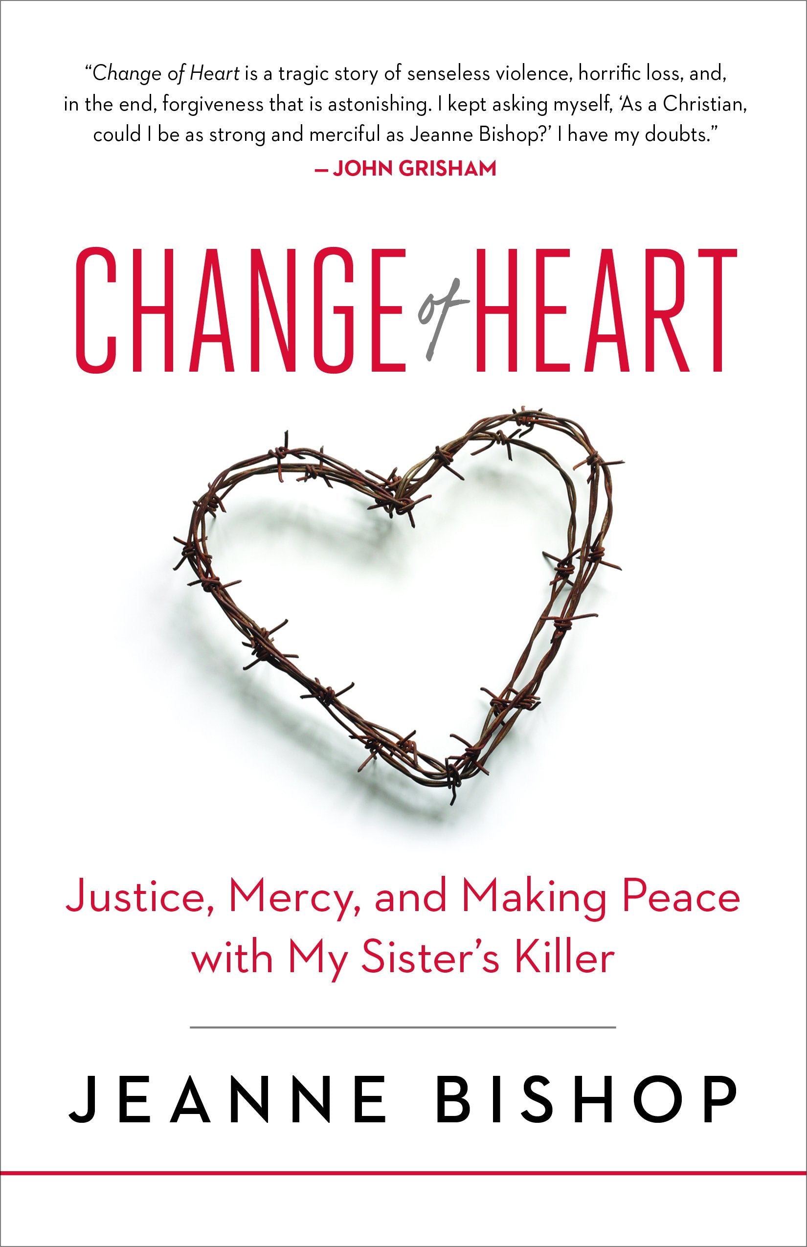 Change of Heart: Justice, Mercy, and Making Peace with My Sisters Killer,Used