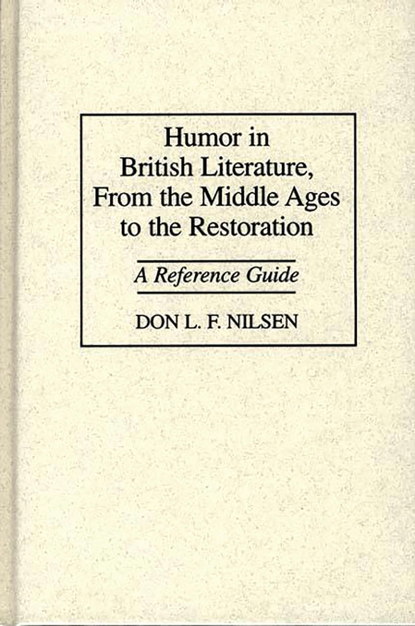 Humor in British Literature, From the Middle Ages to the Restoration: A Reference Guide,Used