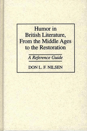 Humor in British Literature, From the Middle Ages to the Restoration: A Reference Guide,Used