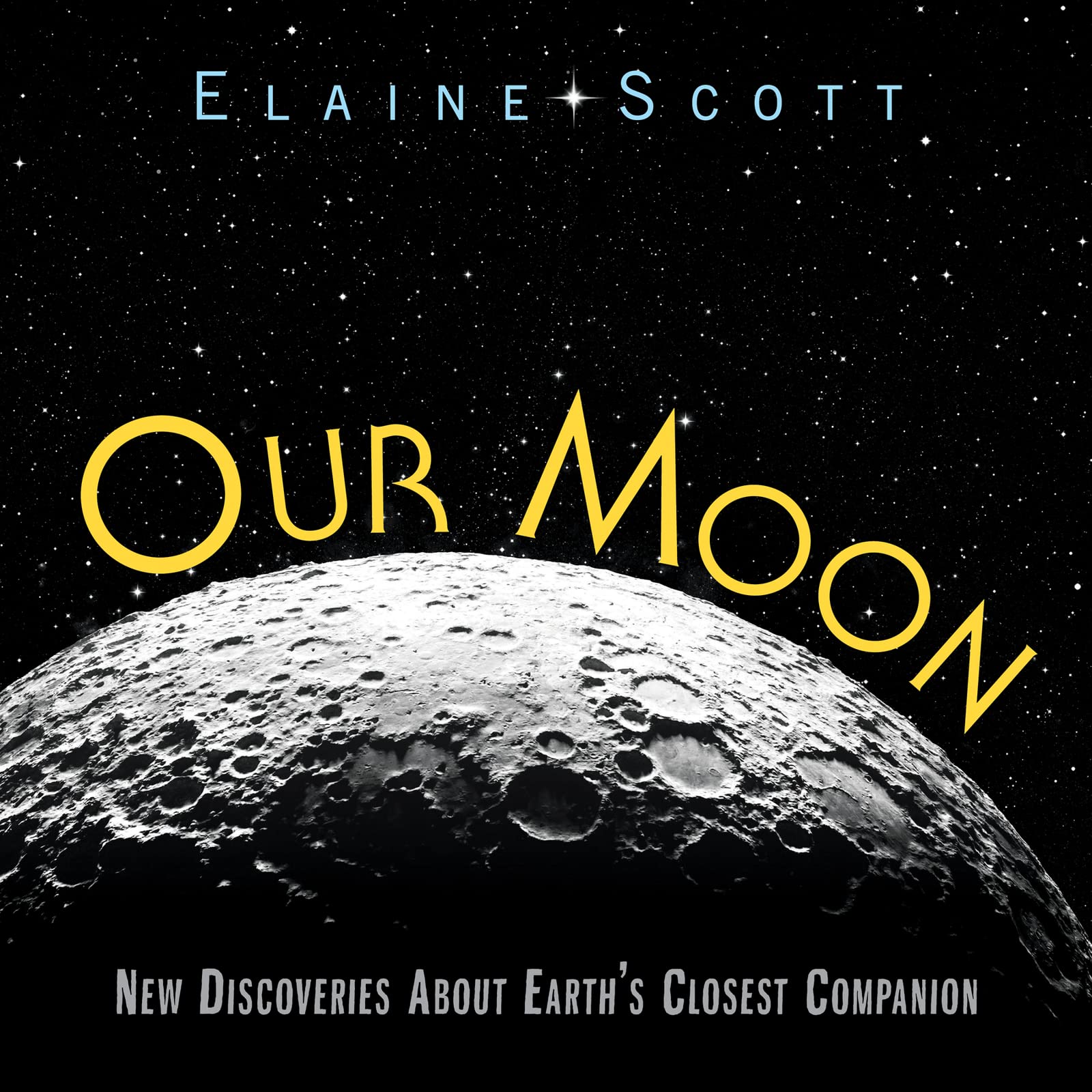 Our Moon: New Discoveries About Earth's Closest Companion,Used