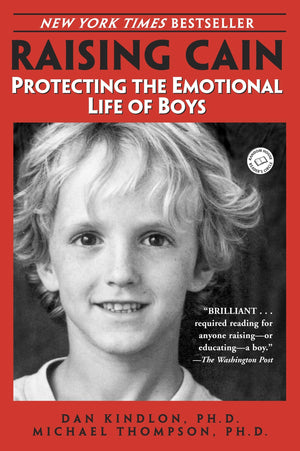 Raising Cain: Protecting the Emotional Life of Boys,New
