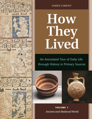 How They Lived: An Annotated Tour of Daily Life through History in Primary Sources [2 volumes],Used