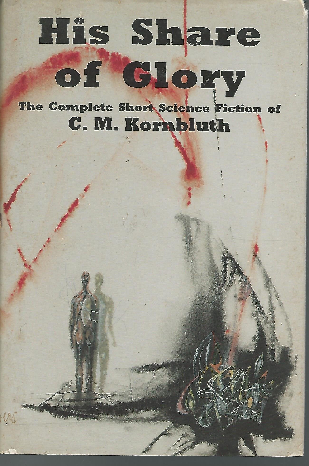 His Share of Glory: The Complete Short Science Fiction of C. M. Kornbluth,Used