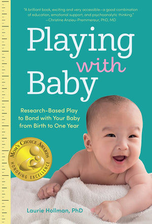 Playing With Baby: Researchedbased Play To Bond With Your Baby From Birth To Year One
