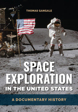 Space Exploration in the United States: A Documentary History,Used