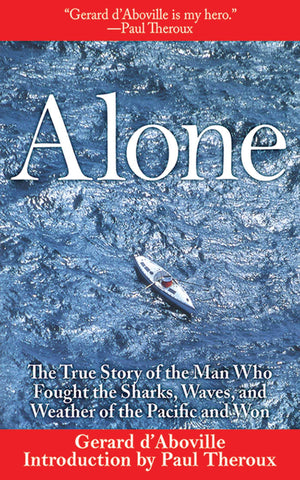 Alone: The True Story of the Man Who Fought the Sharks, Waves, and Weather of the Pacific and Won,New