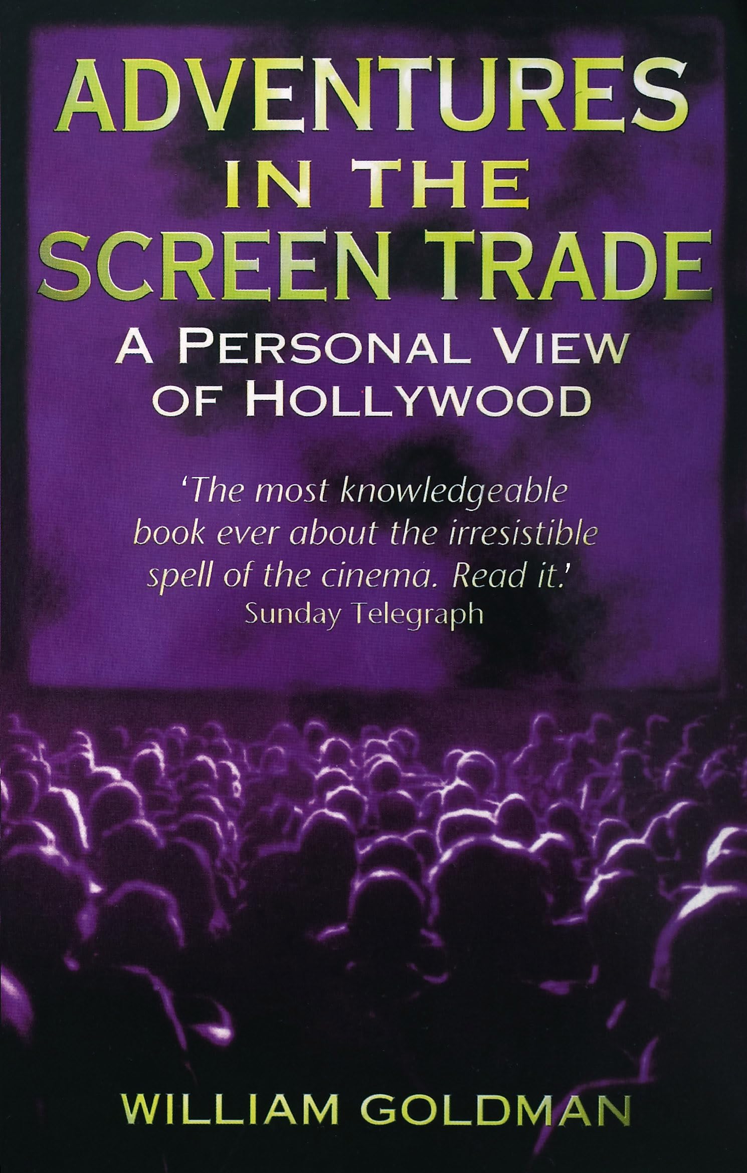 Adventures In The Screen Trade: A Personal View of Hollywood,Used