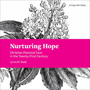 Nurturing Hope: Christian Pastoral Care in the TwentyFirst Century (Living With Hope, 1),Used