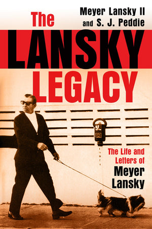The Lansky Legacy: The Life And Letters Of Meyer Lansky