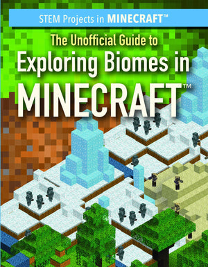 The Unofficial Guide to Exploring Biomes in Minecraft (STEM Projects in Minecraft),Used