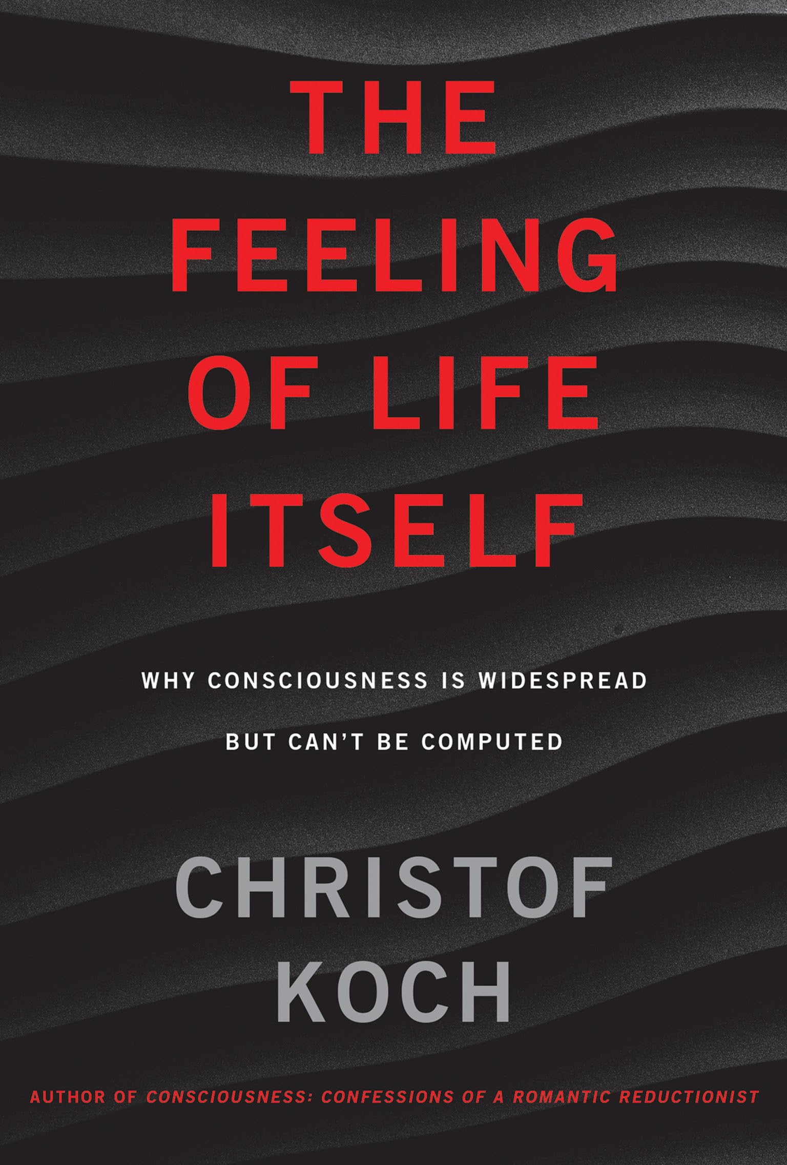 The Feeling Of Life Itself: Why Consciousness Is Widespread But Can'T Be Computed