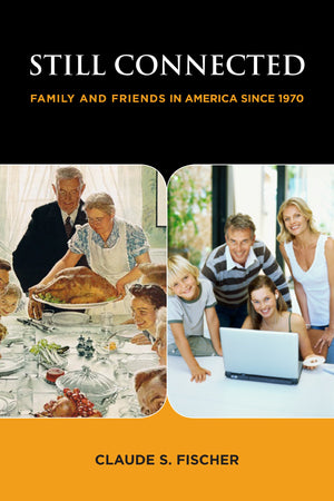 Still Connected: Family And Friends In America Since 1970,Used