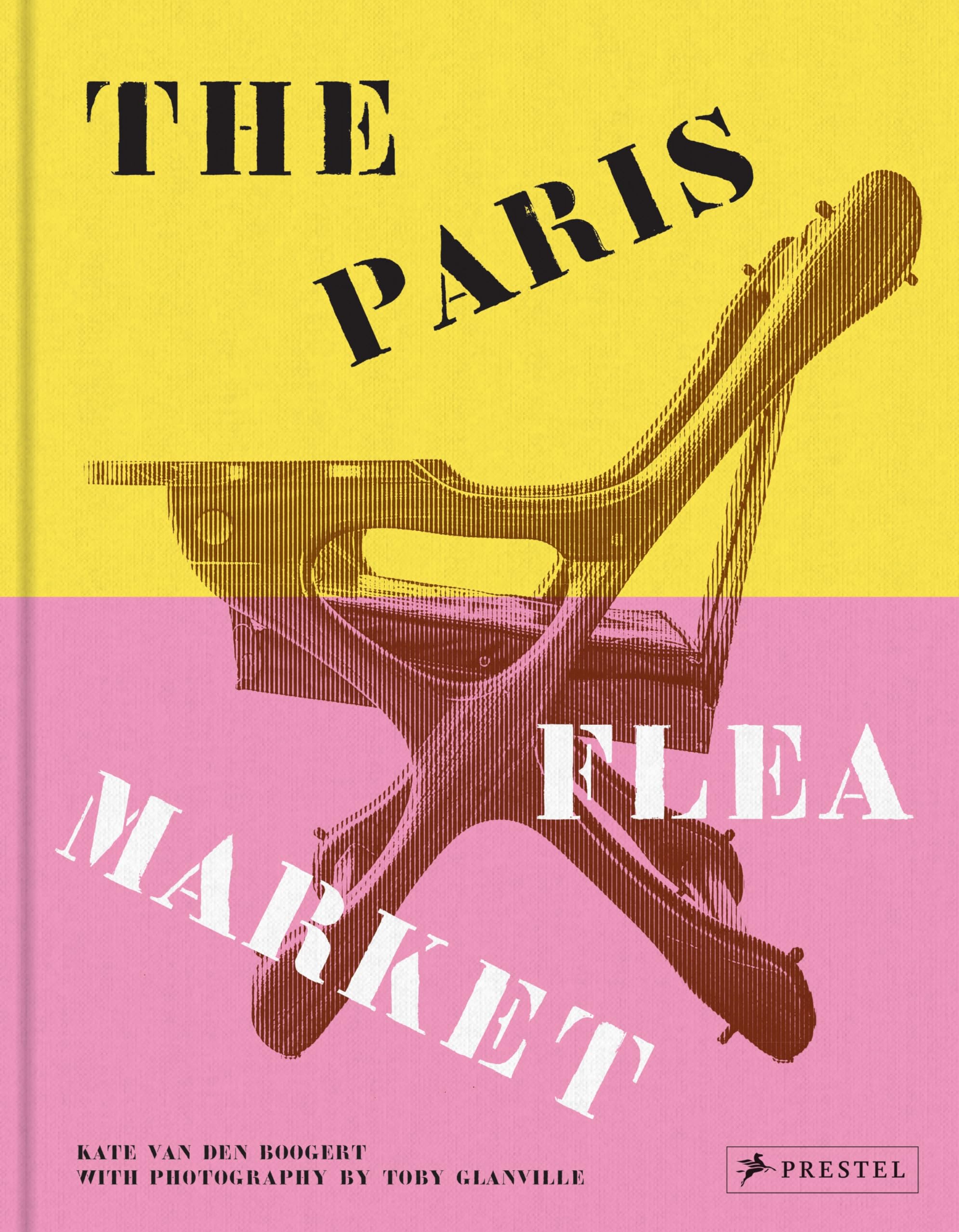 The Paris Flea Market: Les Puces de Paris, SaintOuen,New