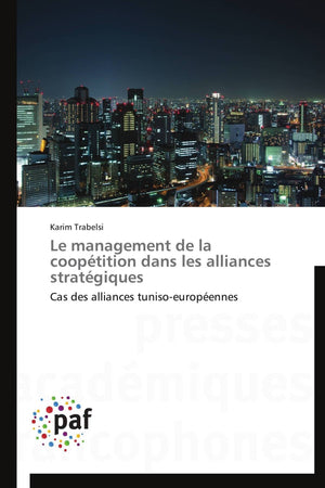 Le management de la cooptition dans les alliances stratgiques: Cas des alliances tunisoeuropennes (Omn.Pres.Franc.) (Fren,Used