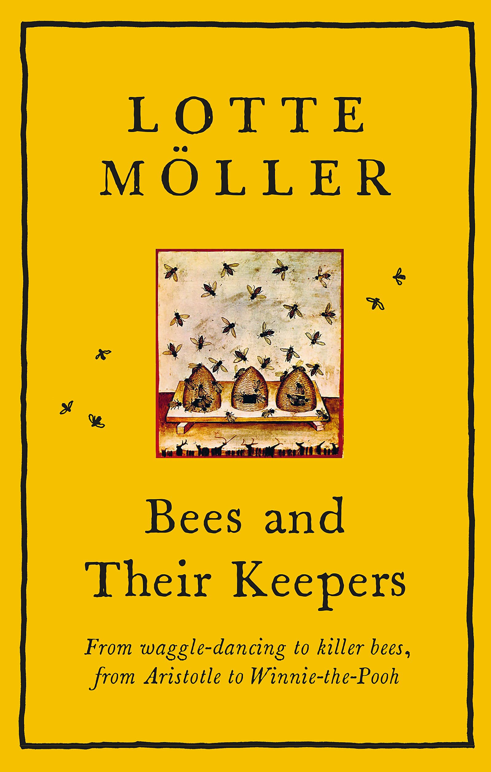Bees and Their Keepers: Through the seasons and centuries, from waggledancing to killer bees, from Aristotle to WinniethePooh,Used