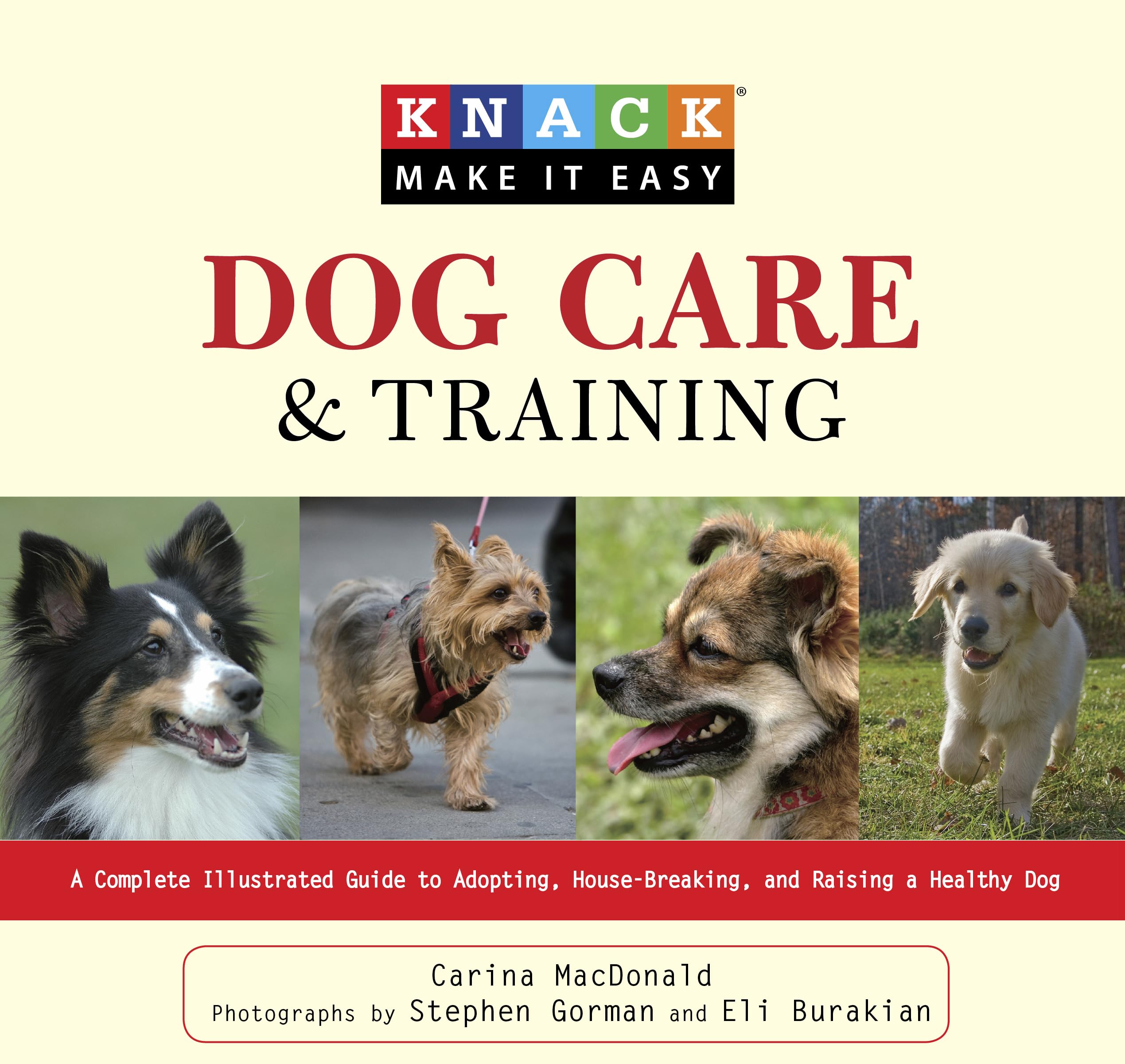 Knack Dog Care and Training: A Complete Illustrated Guide To Adopting, HouseBreaking, And Raising A Healthy Dog (Knack: Make It,Used