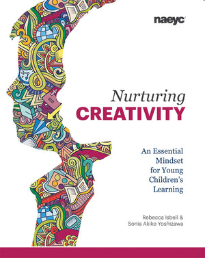 Nurturing Creativity: An Essential Mindset For Young Children'S Learning