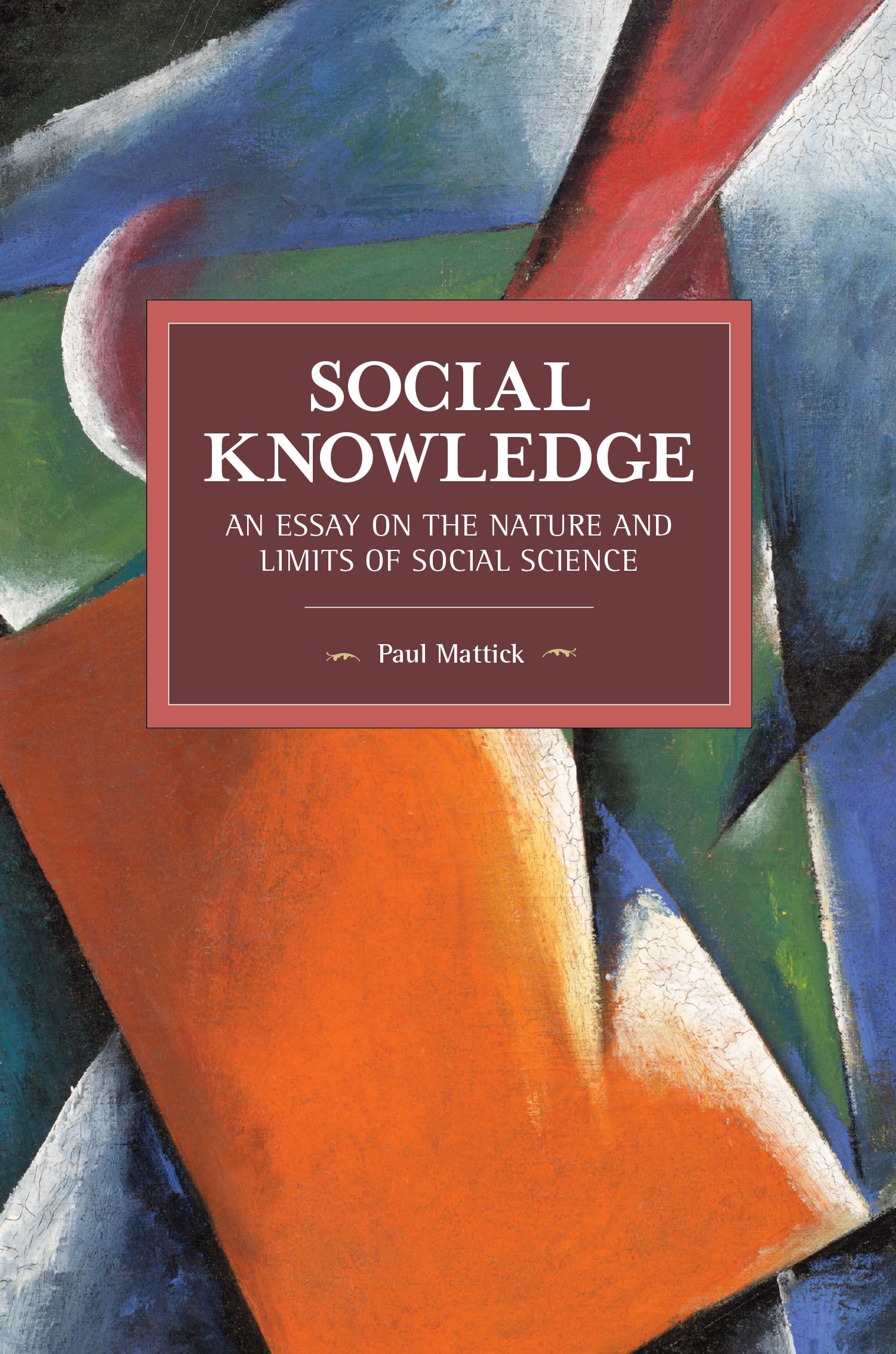 Social Knowledge: An Essay on the Nature and Limits of Social Science (Historical Materialism),Used