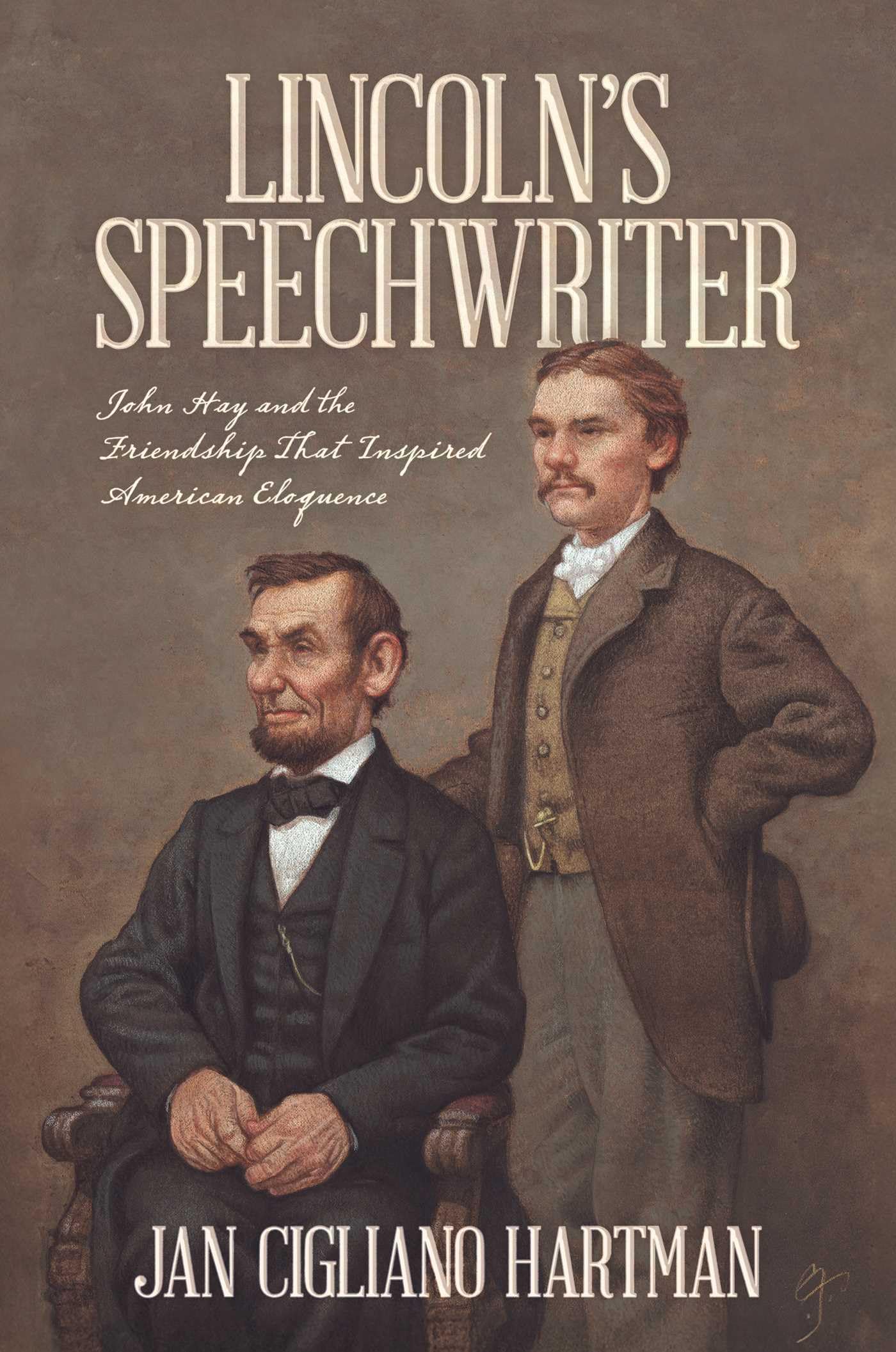 LincolnS Speechwriter: John Hay And The Friendship That Inspired American Eloquence