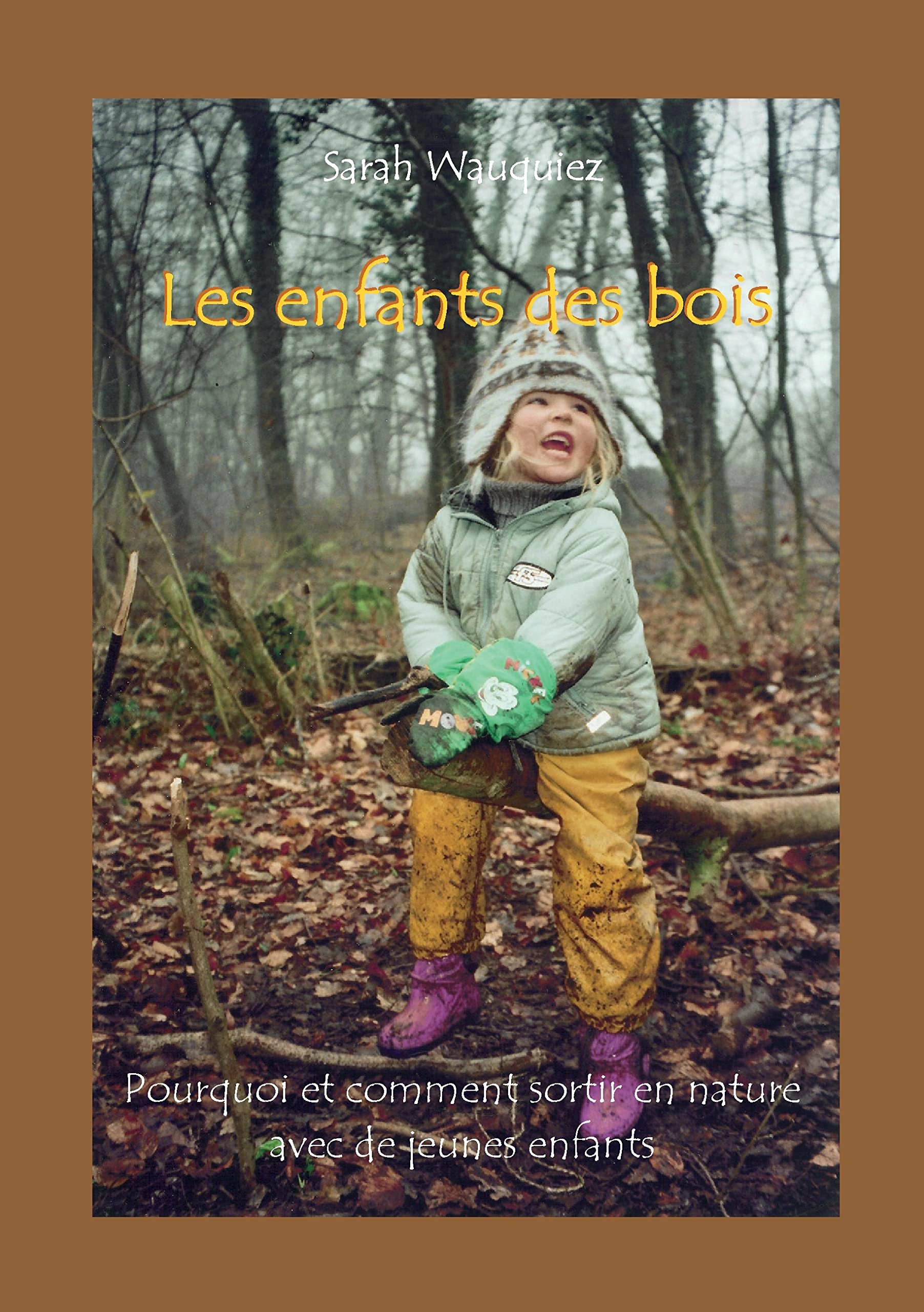 Les enfants des bois: Pourquoi et comment sortir en nature avec de jeunes enfants (French Edition),Used