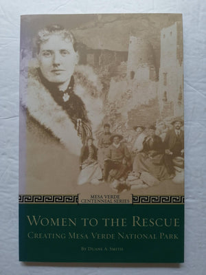 Women to the Rescue: Creating Mesa Verde National Park (Mesa Verde Centennial),New