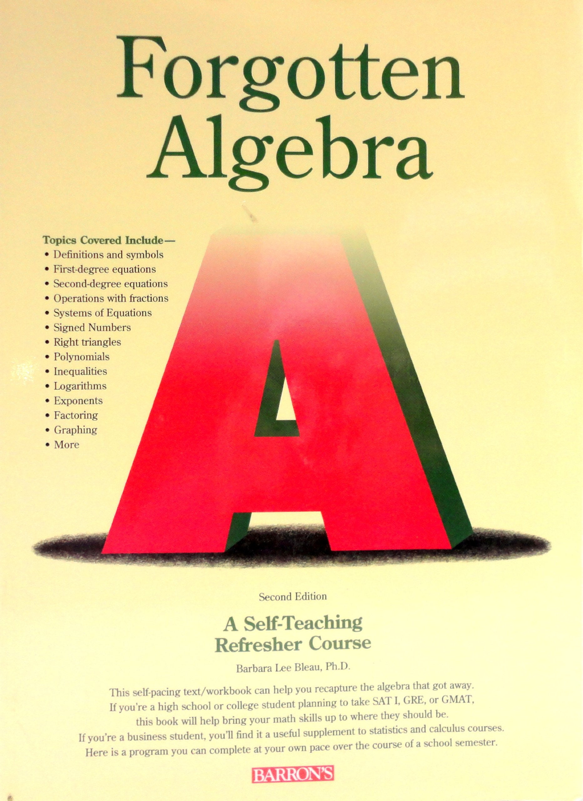 Forgotten Algebra : A SelfTeaching Refresher Course