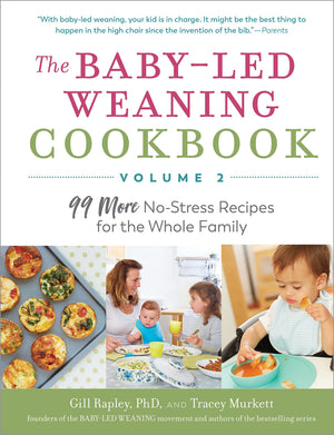 The Babyled Weaning Cookbookvolume 2: 99 More Nostress Recipes For The Whole Family (The Authoritative Babyled Weaning Serie