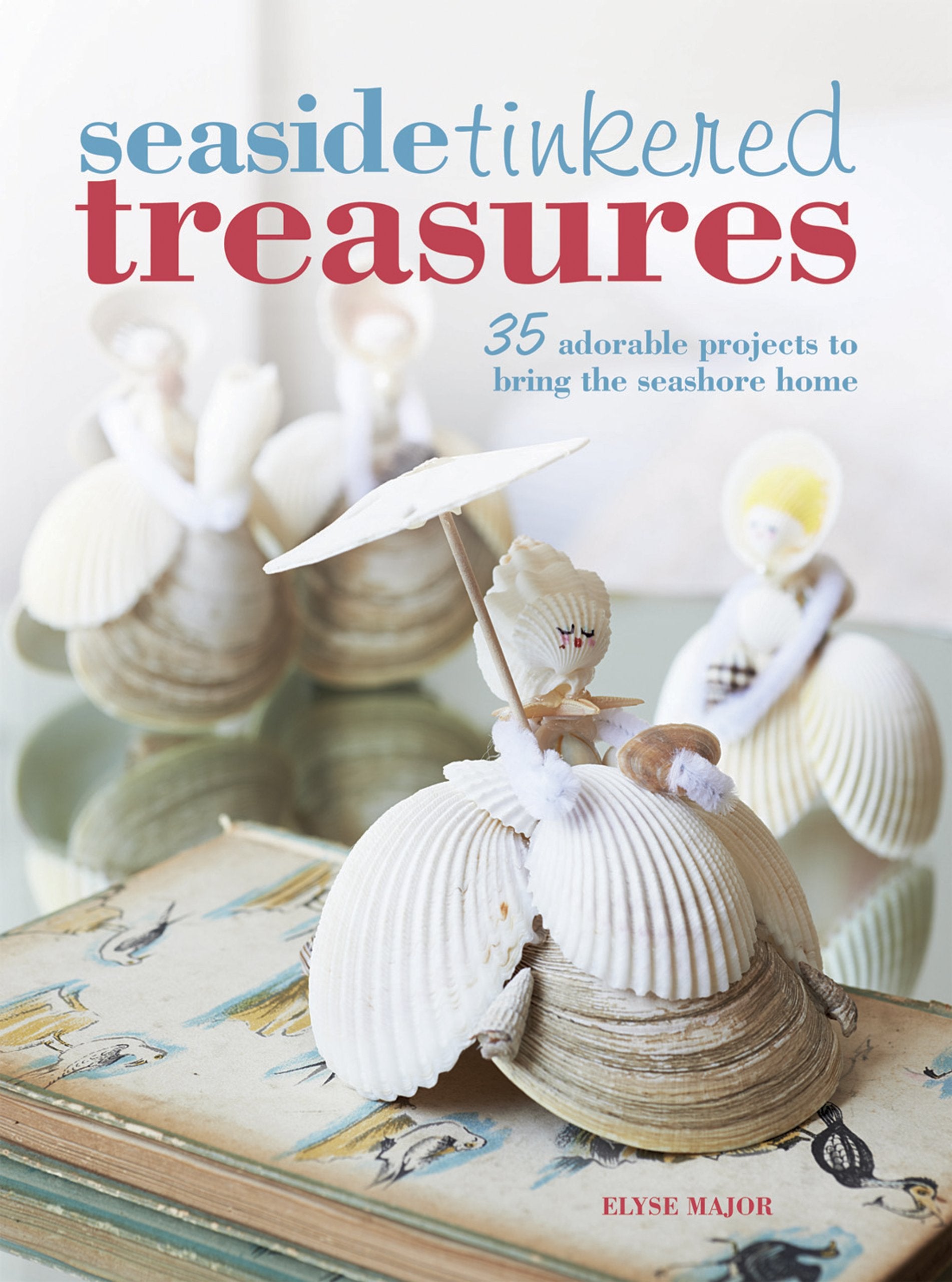 Seaside Tinkered Treasures: 35 adorable projects to bring the seashore home,Used