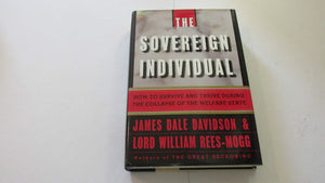 The Sovereign Individual: How To Survive And Thrive During The Collapse Of The Welfare State,New