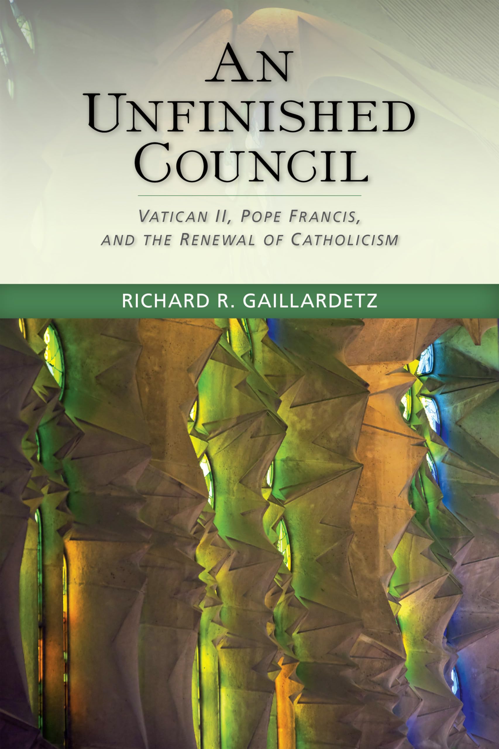An Unfinished Council: Vatican Ii, Pope Francis, And The Renewal Of Catholicism,Used
