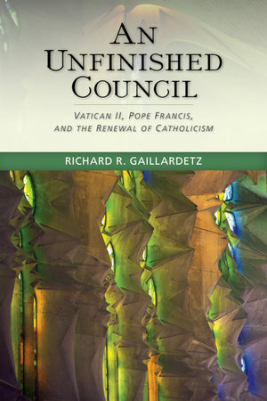 An Unfinished Council: Vatican Ii, Pope Francis, And The Renewal Of Catholicism,Used