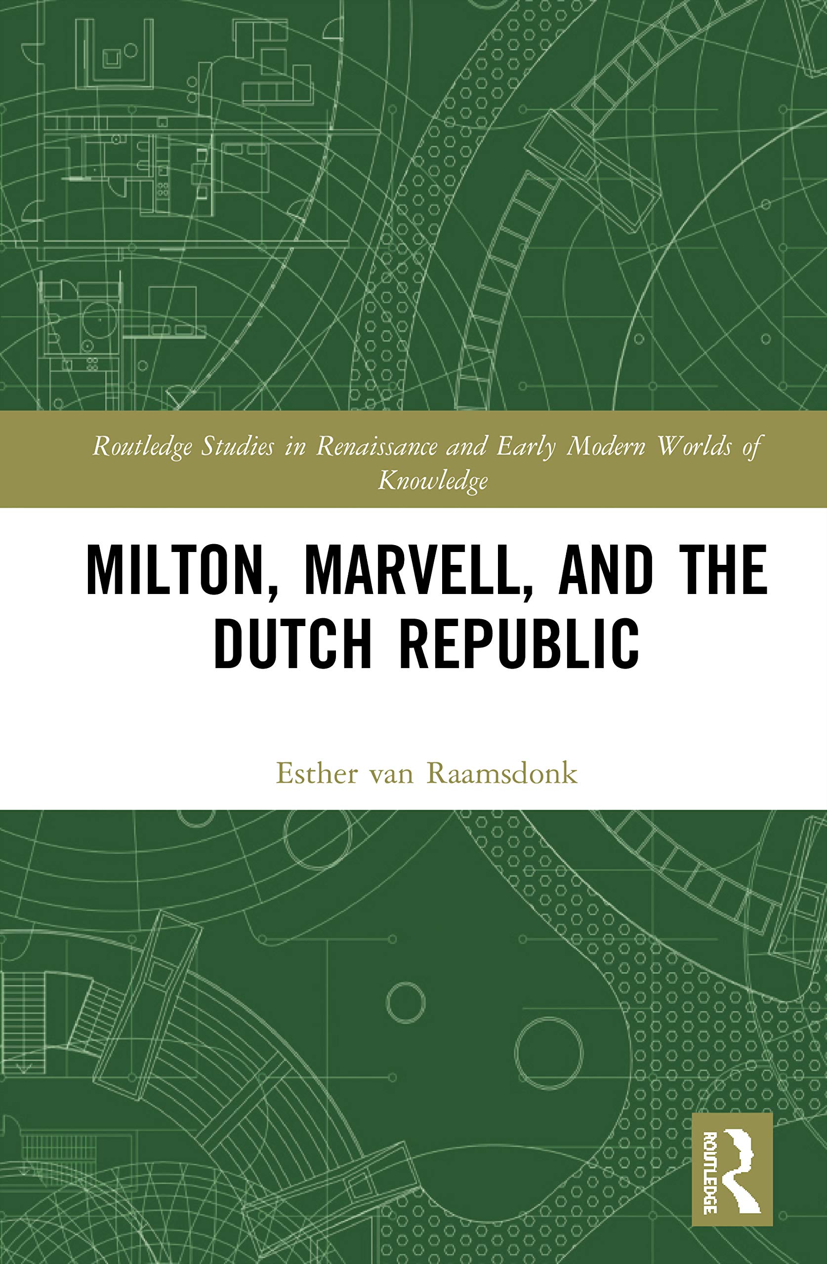 Milton, Marvell, and the Dutch Republic (Routledge Studies in Renaissance and Early Modern Worlds of Knowledge),Used