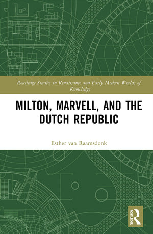 Milton, Marvell, and the Dutch Republic (Routledge Studies in Renaissance and Early Modern Worlds of Knowledge),Used
