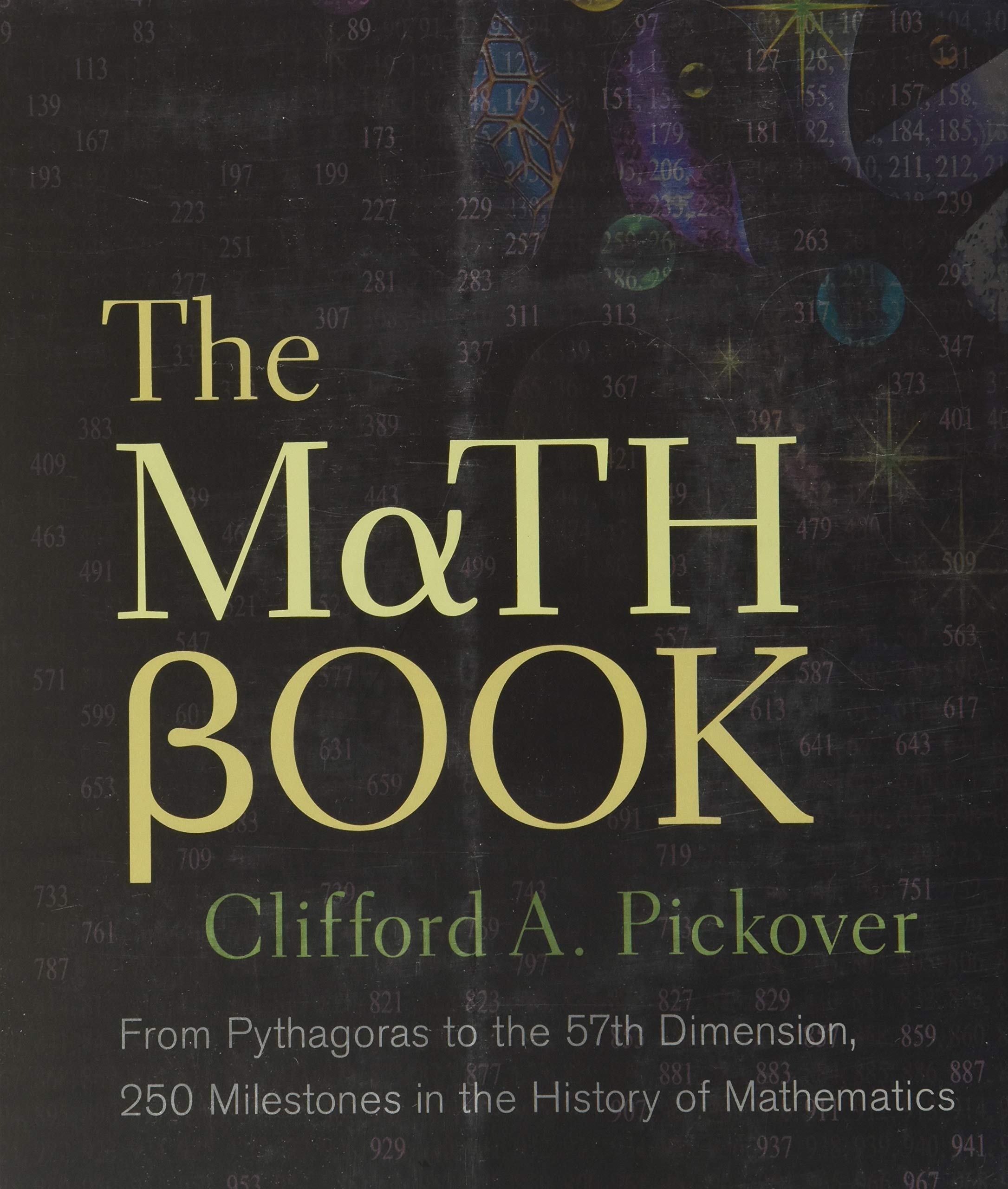 The Math Book: From Pythagoras to the 57th Dimension, 250 Milestones in the History of Mathematics (Union Square & Co. Milestone