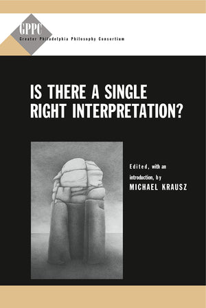 Is There a Single Right Interpretation? (Studies of the Greater Philadelphia Philosophy Consortium),Used