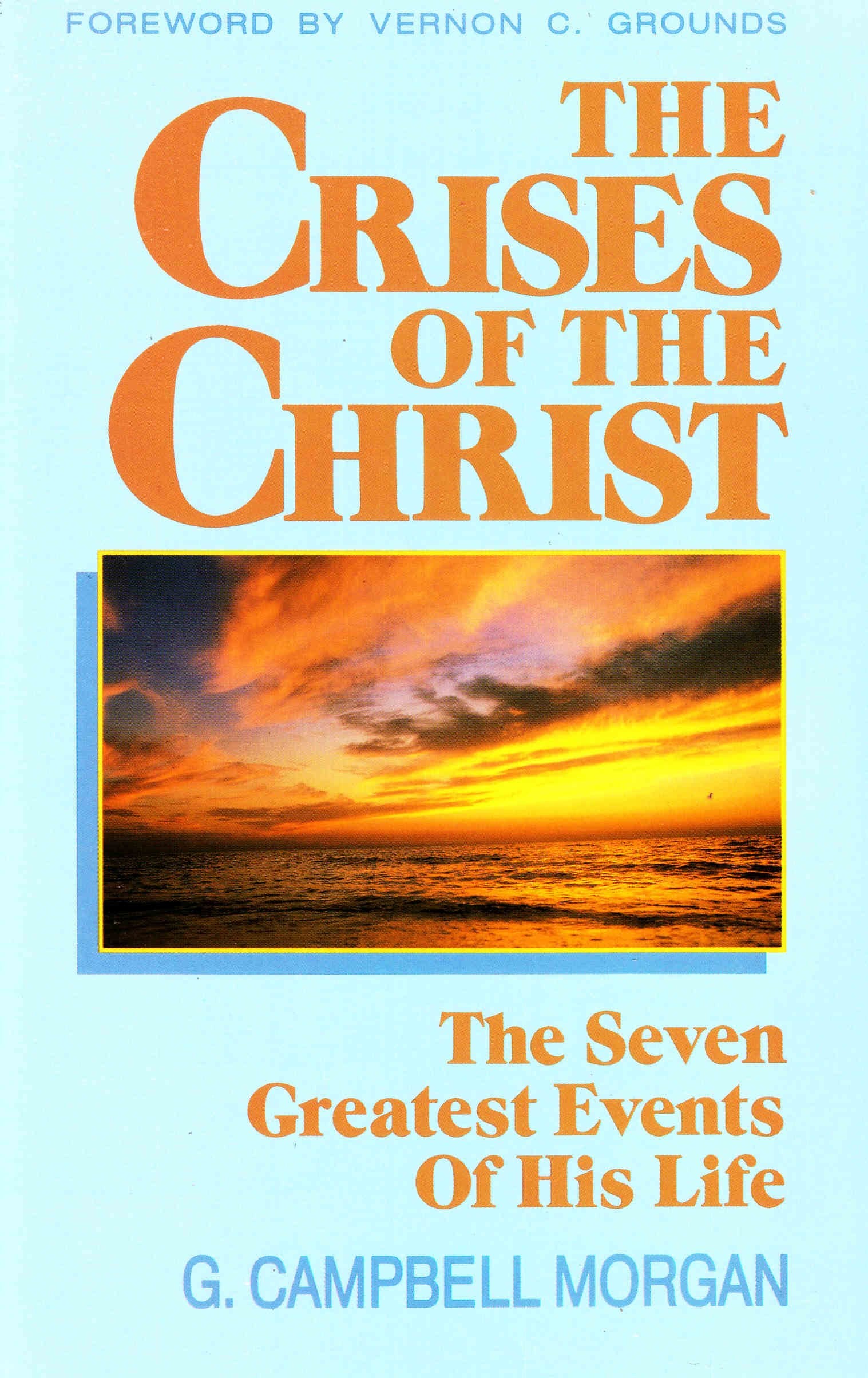 The Crises of the Christ: The Seven Greatest Events of His Life,Used