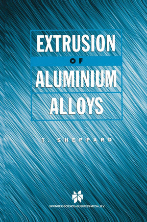 Extrusion of Aluminium Alloys,New