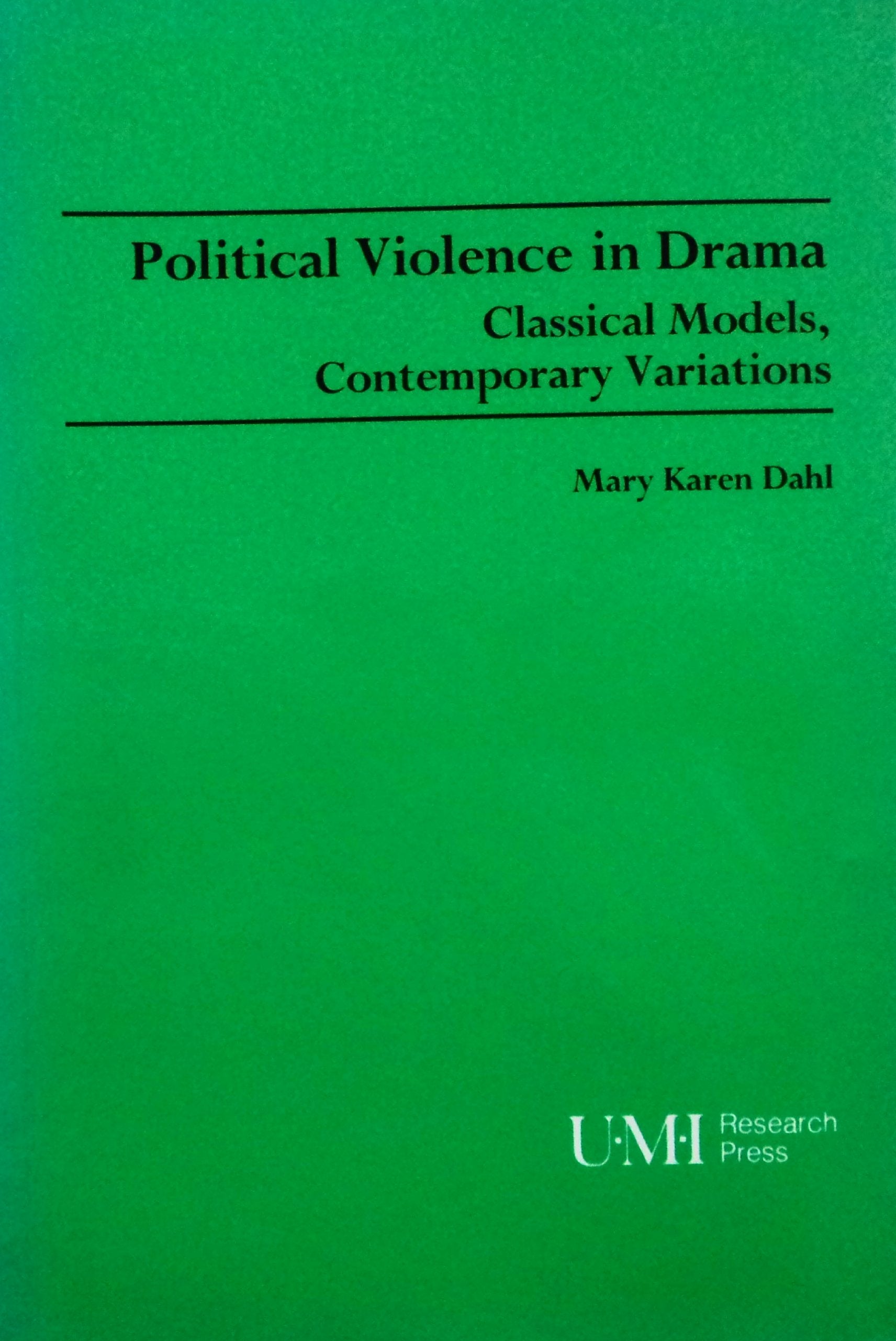 Political Violence In Drama: Classical Models, Contemporary Variations (Theater And Dramatic Studies)