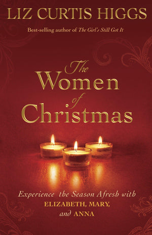 The Women of Christmas: Experience the Season Afresh with Elizabeth, Mary, and Anna,Used
