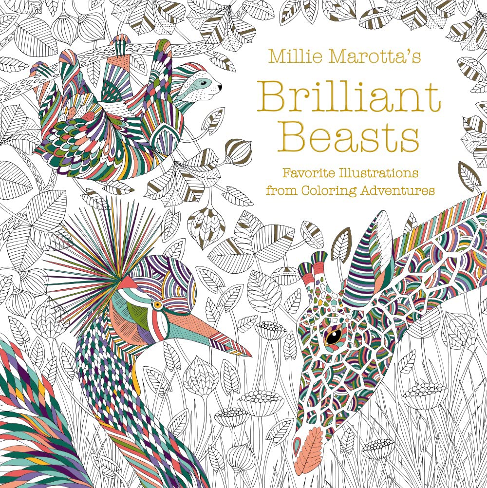 Millie Marotta'S Brilliant Beasts: Favorite Illustrations From Coloring Adventures (A Millie Marotta Adult Coloring Book)