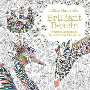 Millie Marotta'S Brilliant Beasts: Favorite Illustrations From Coloring Adventures (A Millie Marotta Adult Coloring Book)