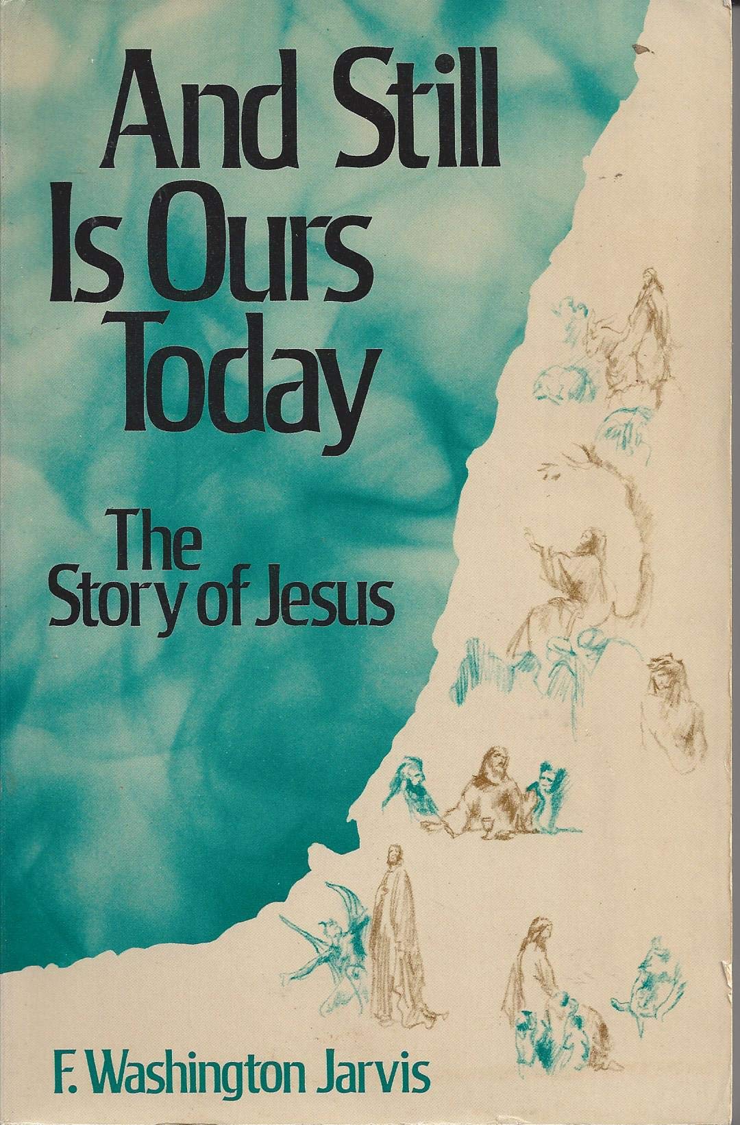 And Still Is Ours Today: The Story of Jesus,New